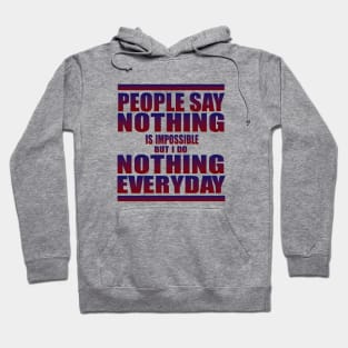 People say nothing is impossible Hoodie